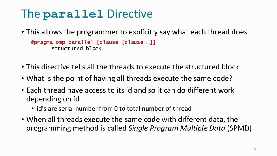 The parallel Directive • This allows the programmer to explicitly say what each thread