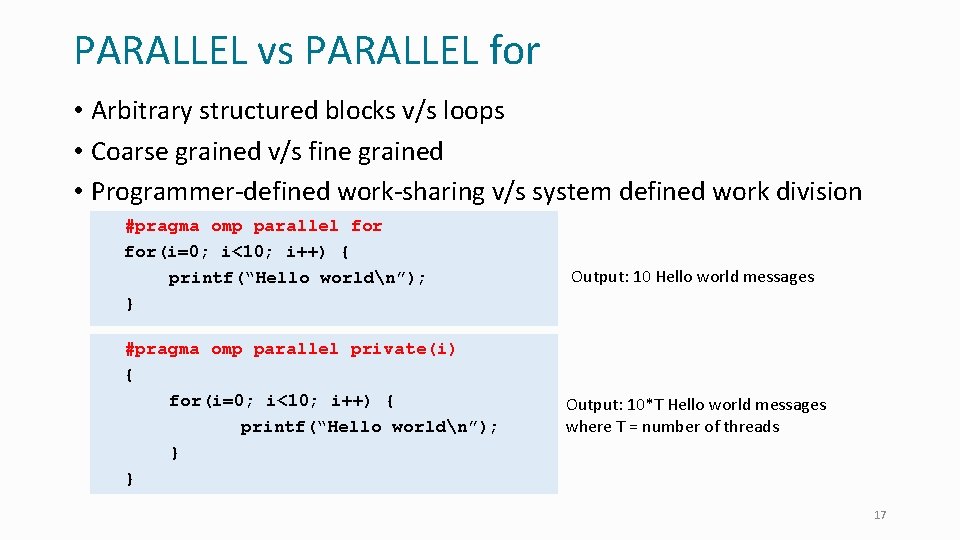 PARALLEL vs PARALLEL for • Arbitrary structured blocks v/s loops • Coarse grained v/s