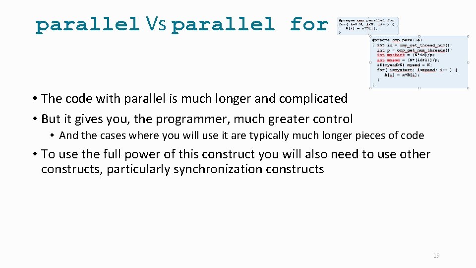 parallel Vs parallel for • The code with parallel is much longer and complicated