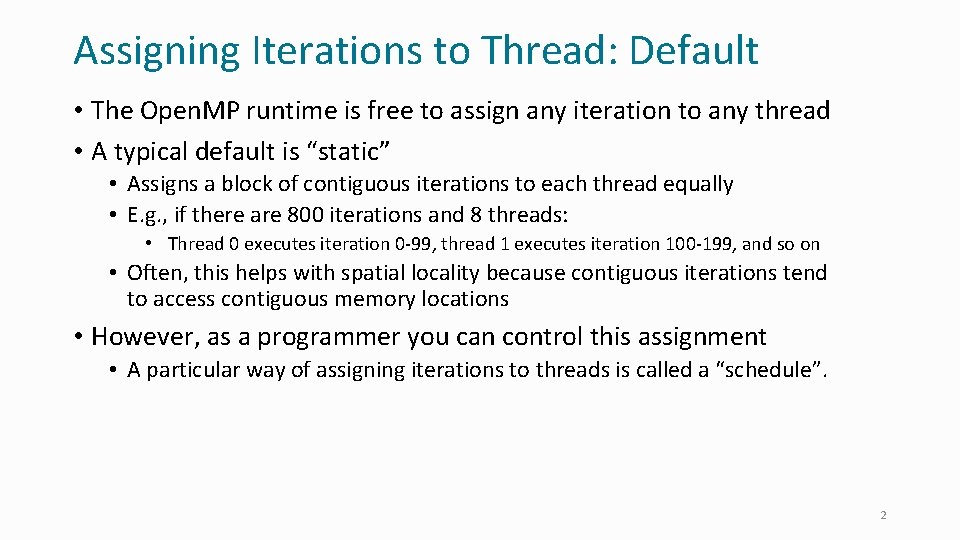 Assigning Iterations to Thread: Default • The Open. MP runtime is free to assign