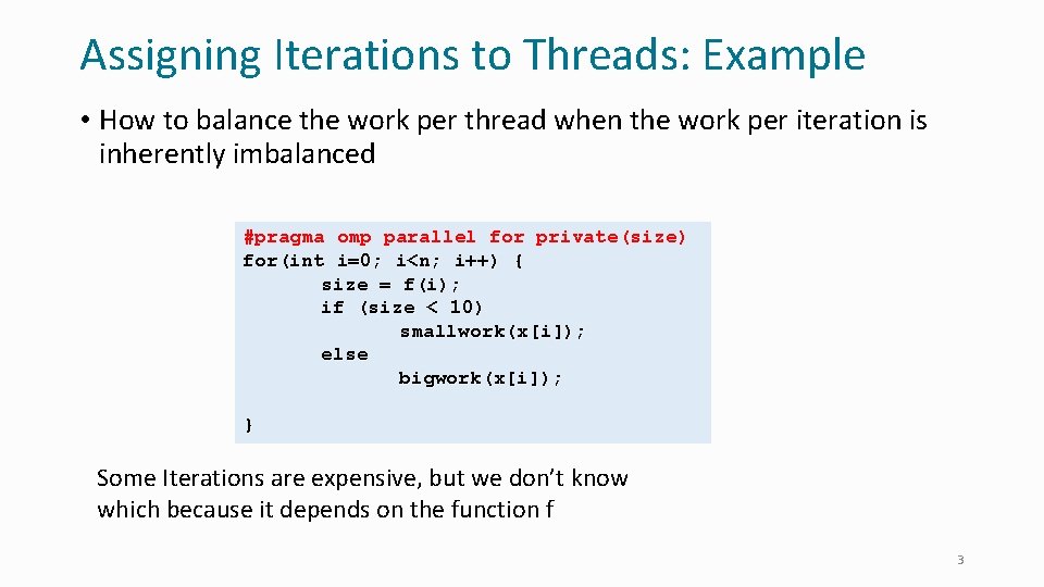 Assigning Iterations to Threads: Example • How to balance the work per thread when