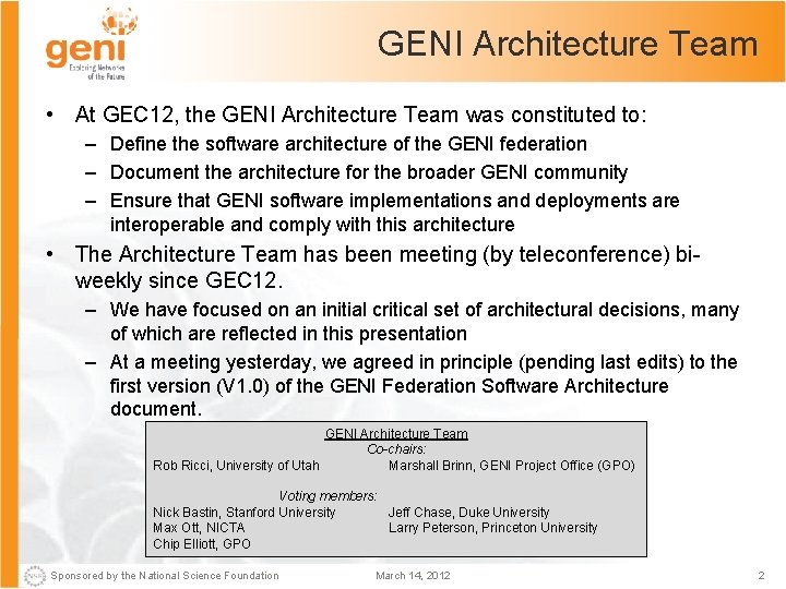 GENI Architecture Team • At GEC 12, the GENI Architecture Team was constituted to: