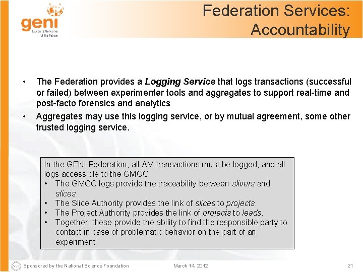 Federation Services: Accountability • • The Federation provides a Logging Service that logs transactions