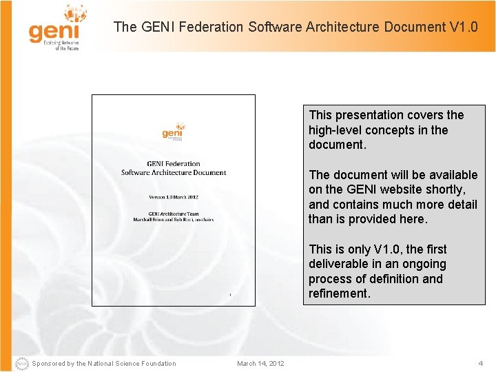 The GENI Federation Software Architecture Document V 1. 0 This presentation covers the high-level