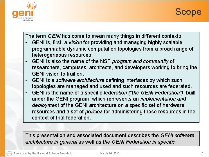 Scope The term GENI has come to mean many things in different contexts: •