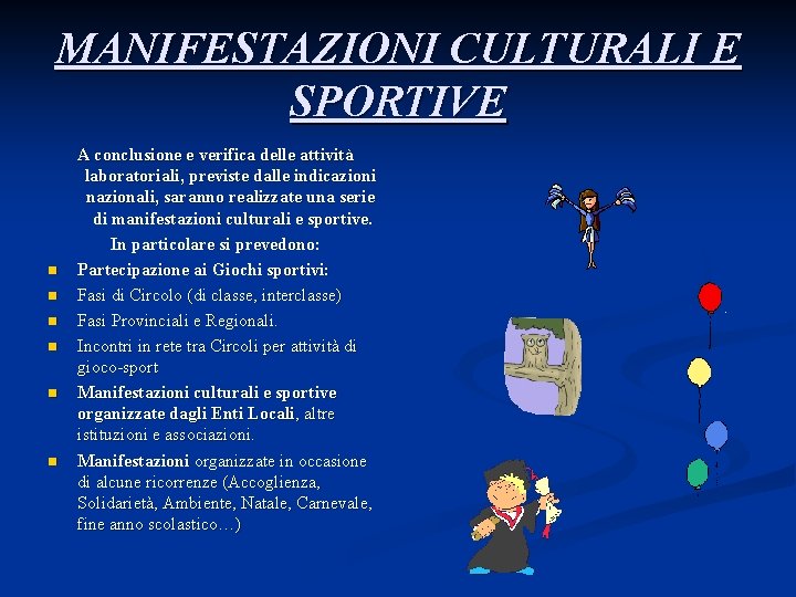 MANIFESTAZIONI CULTURALI E SPORTIVE n n n A conclusione e verifica delle attività laboratoriali,