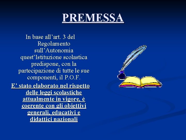 PREMESSA In base all’art. 3 del Regolamento sull’Autonomia quest’Istituzione scolastica predispone, con la partecipazione