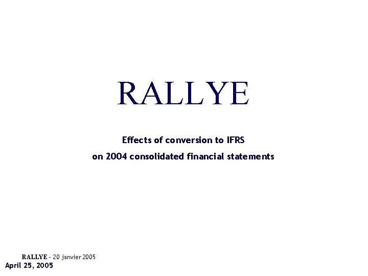 RALLYE Effects of conversion to IFRS on 2004 consolidated financial statements RALLYE – 20