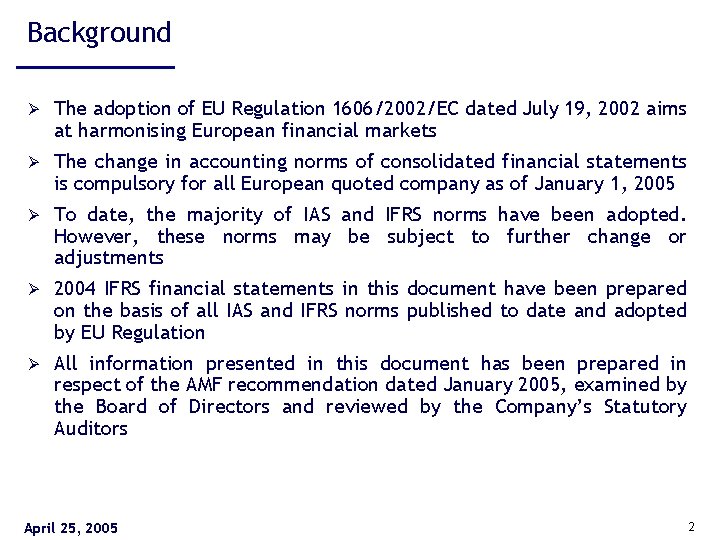 Background Ø The adoption of EU Regulation 1606/2002/EC dated July 19, 2002 aims at