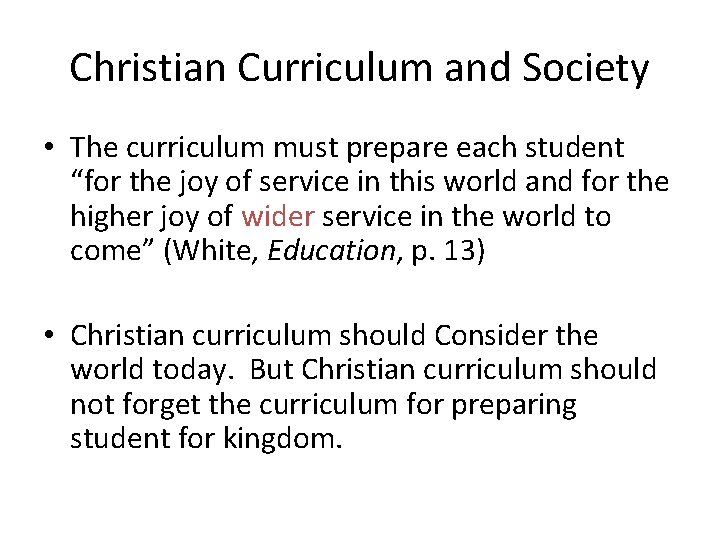Christian Curriculum and Society • The curriculum must prepare each student “for the joy