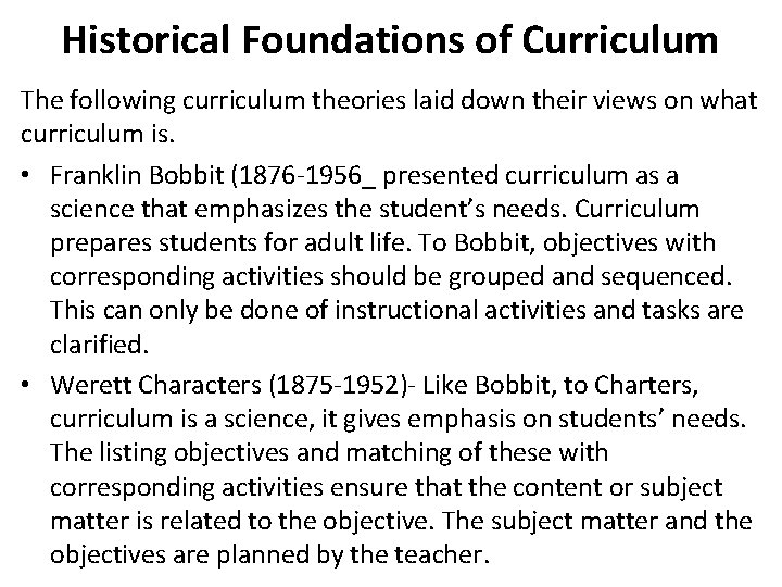 Historical Foundations of Curriculum The following curriculum theories laid down their views on what