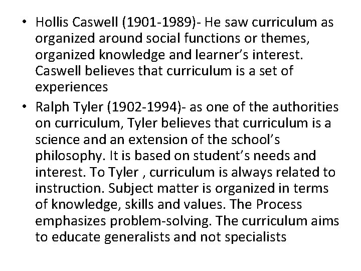  • Hollis Caswell (1901 -1989)- He saw curriculum as organized around social functions