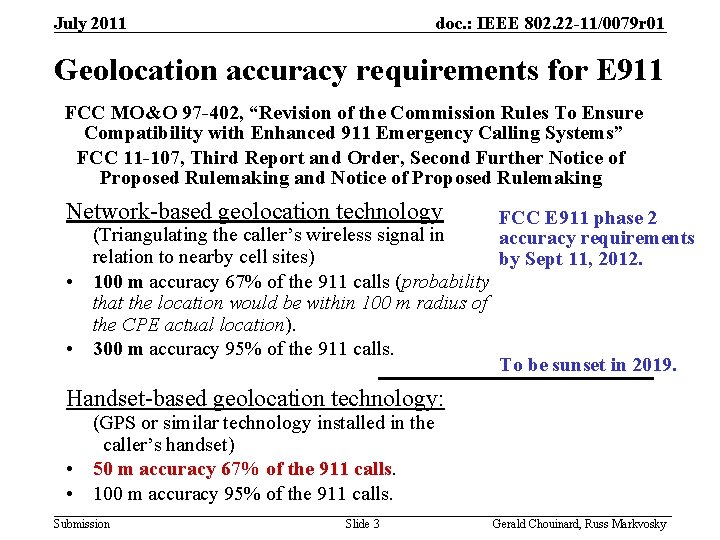 July 2011 doc. : IEEE 802. 22 -11/0079 r 01 Geolocation accuracy requirements for