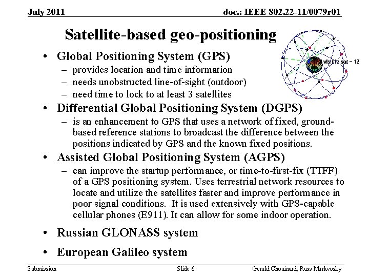 July 2011 doc. : IEEE 802. 22 -11/0079 r 01 Satellite-based geo-positioning • Global