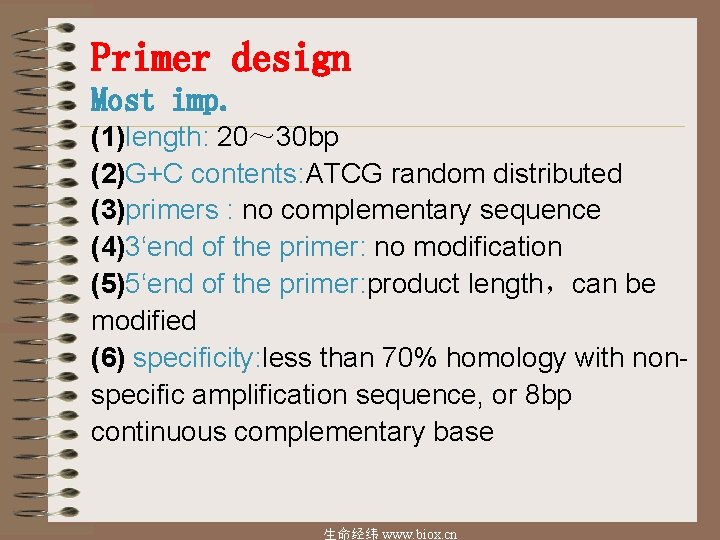 Primer design Most imp. (1)length: 20～ 30 bp (2)G+C contents: ATCG random distributed (3)primers