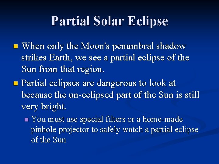 Partial Solar Eclipse When only the Moon's penumbral shadow strikes Earth, we see a