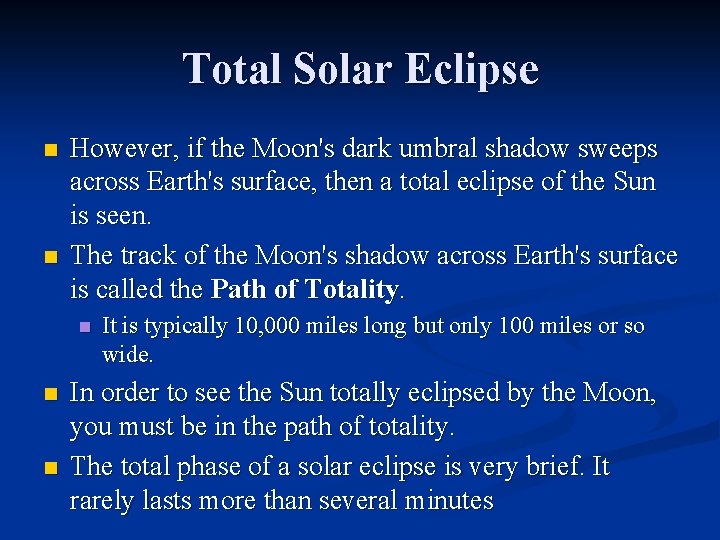 Total Solar Eclipse n n However, if the Moon's dark umbral shadow sweeps across