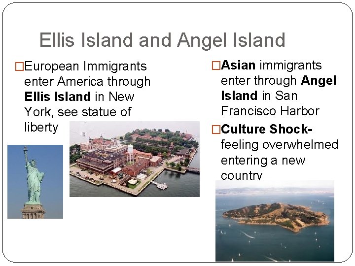 Ellis Island Angel Island �European Immigrants enter America through Ellis Island in New York,