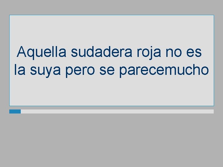 Aquella sudadera roja no es la suya pero se parecemucho 