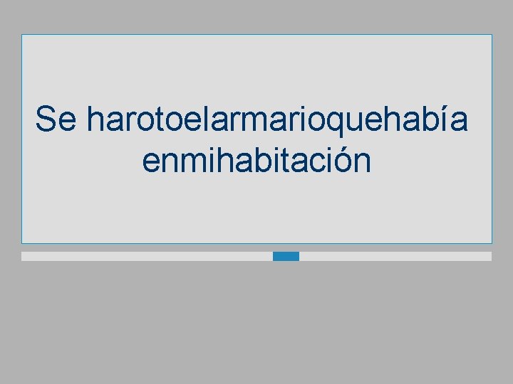 Se harotoelarmarioquehabía enmihabitación 