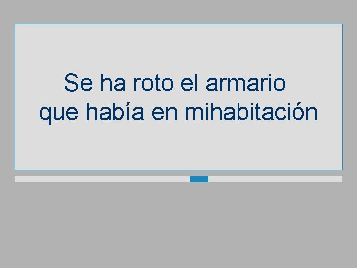 Se ha roto el armario que había en mihabitación 