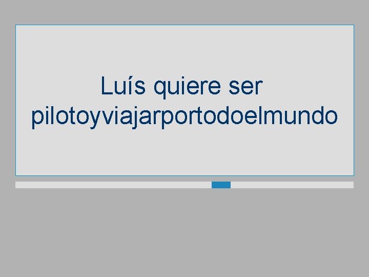Luís quiere ser pilotoyviajarportodoelmundo 