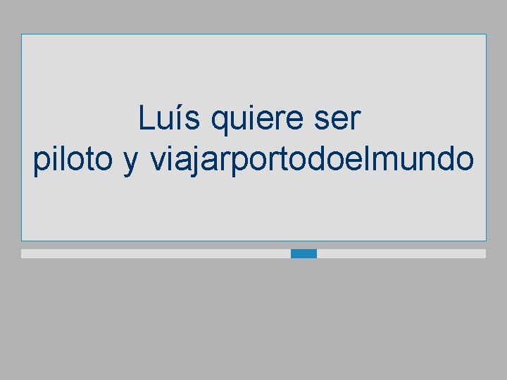 Luís quiere ser piloto y viajarportodoelmundo 