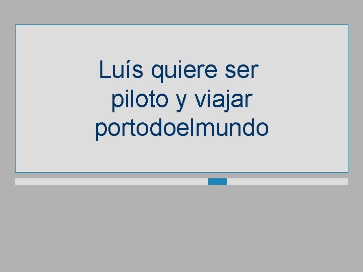 Luís quiere ser piloto y viajar portodoelmundo 