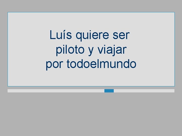 Luís quiere ser piloto y viajar por todoelmundo 