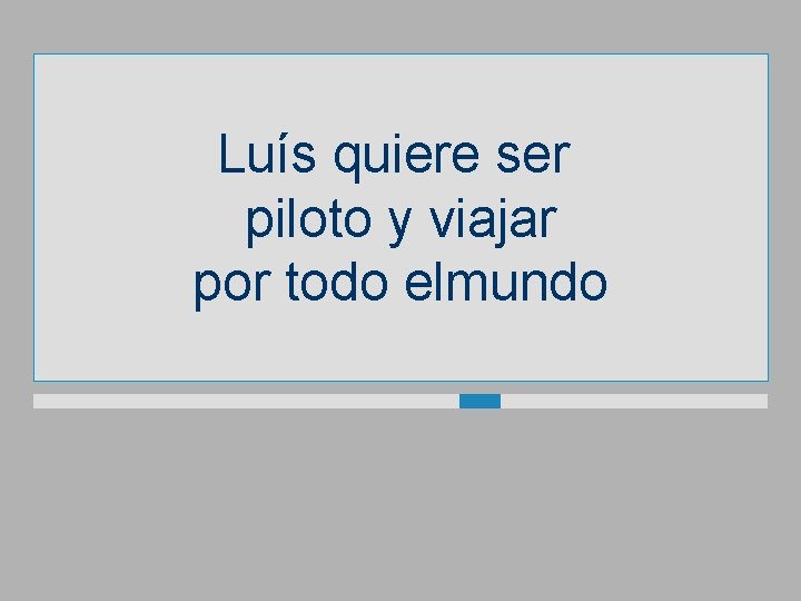 Luís quiere ser piloto y viajar por todo elmundo 