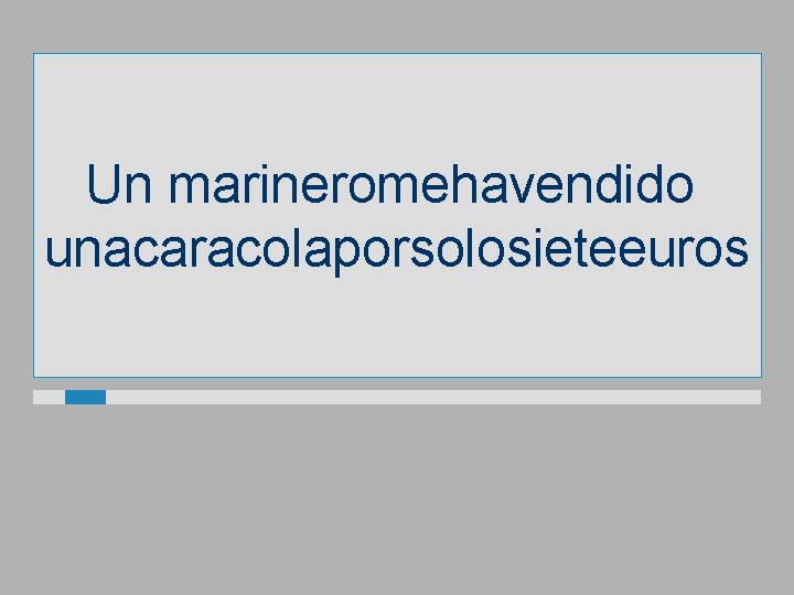 Un marineromehavendido unacaracolaporsolosieteeuros 