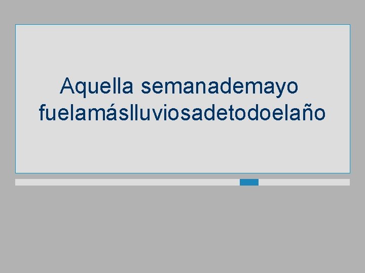Aquella semanademayo fuelamáslluviosadetodoelaño 