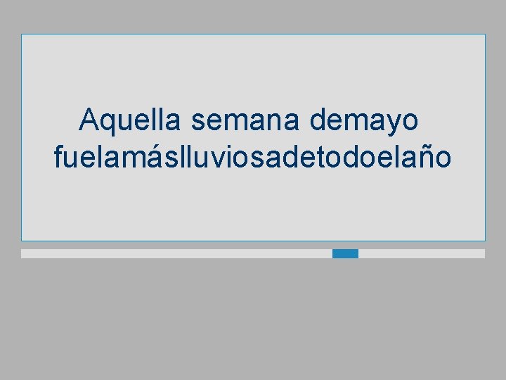 Aquella semana demayo fuelamáslluviosadetodoelaño 