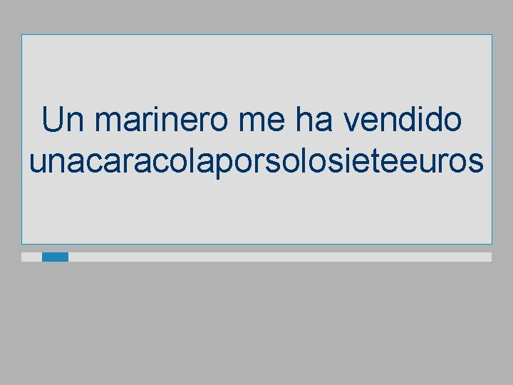 Un marinero me ha vendido unacaracolaporsolosieteeuros 