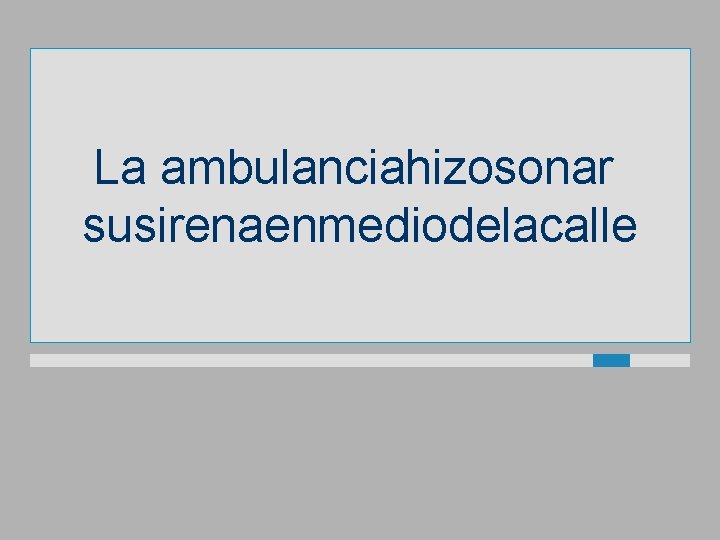La ambulanciahizosonar susirenaenmediodelacalle 