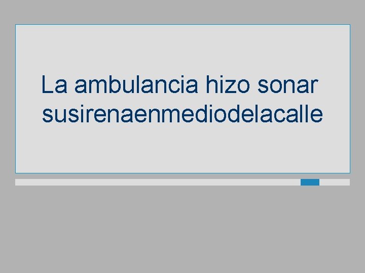 La ambulancia hizo sonar susirenaenmediodelacalle 