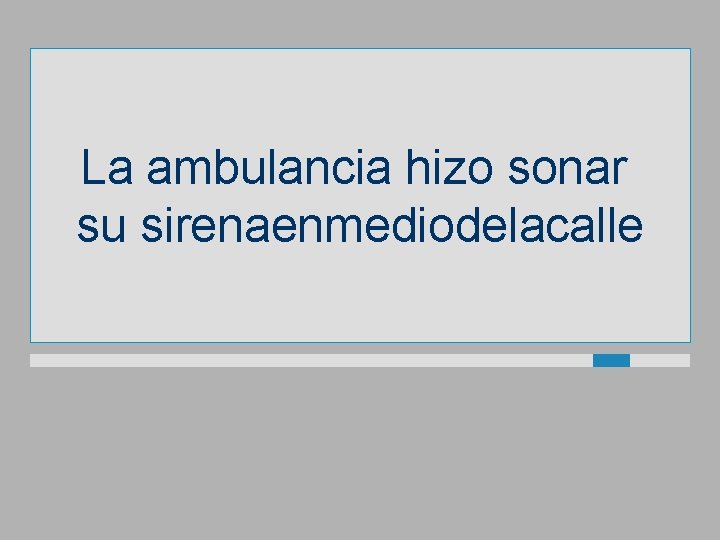 La ambulancia hizo sonar su sirenaenmediodelacalle 