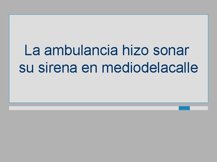 La ambulancia hizo sonar su sirena en mediodelacalle 