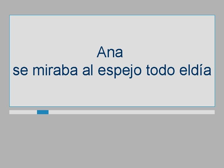 Ana se miraba al espejo todo eldía 