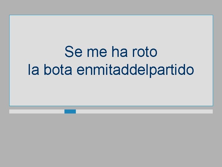 Se me ha roto la bota enmitaddelpartido 