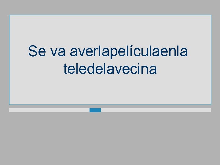 Se va averlapelículaenla teledelavecina 