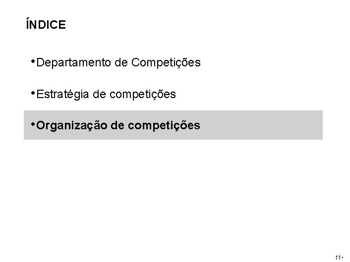 ÍNDICE • Departamento de Competições • Estratégia de competições • Organização de competições 11.