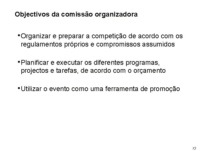Objectivos da comissão organizadora • Organizar e preparar a competição de acordo com os