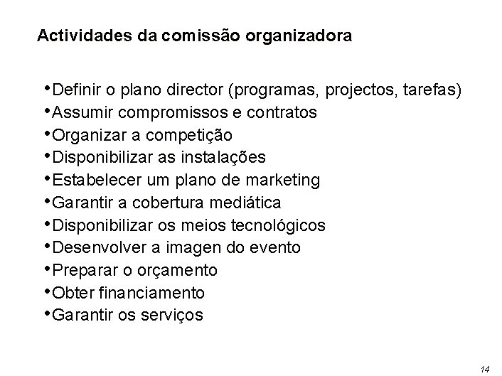 Actividades da comissão organizadora • Definir o plano director (programas, projectos, tarefas) • Assumir
