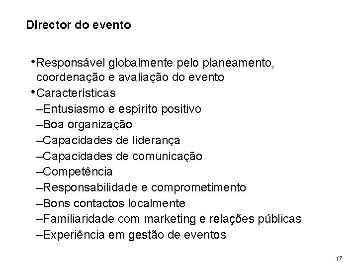 Director do evento • Responsável globalmente pelo planeamento, coordenação e avaliação do evento •