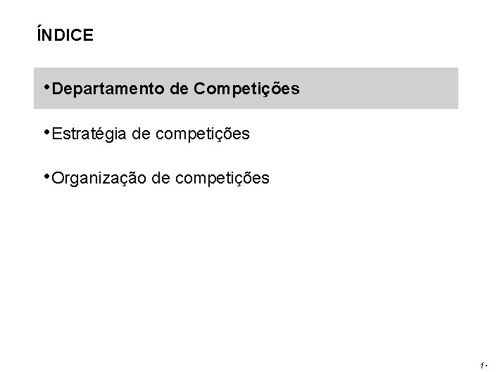 ÍNDICE • Departamento de Competições • Estratégia de competições • Organização de competições 1.