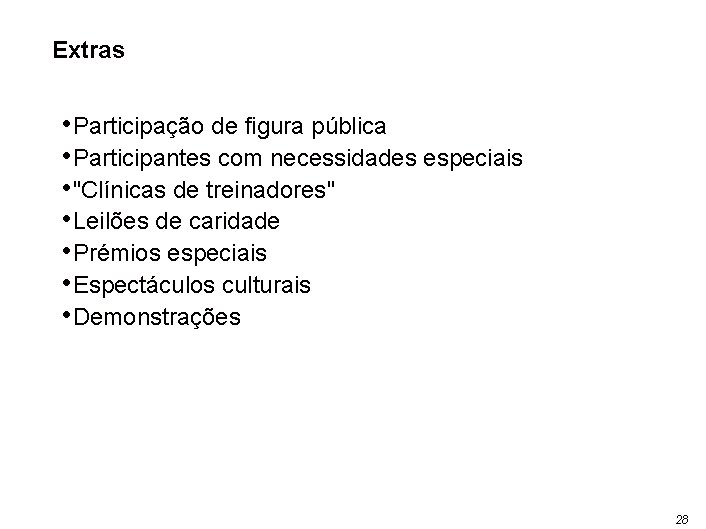 Extras • Participação de figura pública • Participantes com necessidades especiais • "Clínicas de