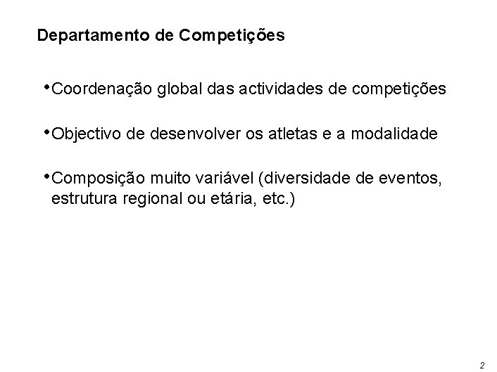 Departamento de Competições • Coordenação global das actividades de competições • Objectivo de desenvolver