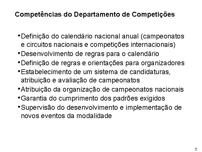 Competências do Departamento de Competições • Definição do calendário nacional anual (campeonatos e circuitos