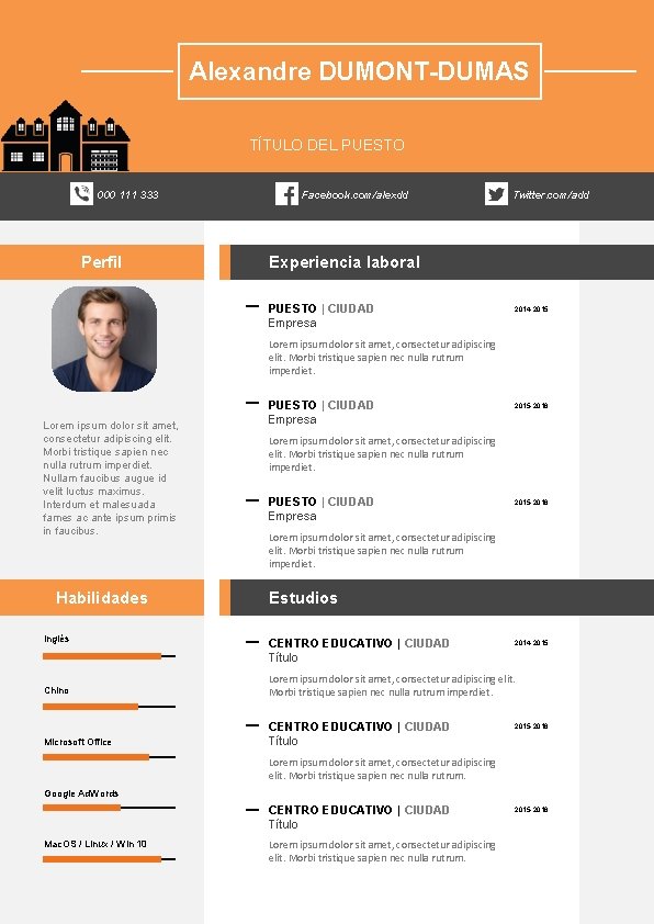 Alexandre DUMONT-DUMAS TÍTULO DEL PUESTO 000 111 333 Perfil Facebook. com/alexdd Twitter. com/add Experiencia